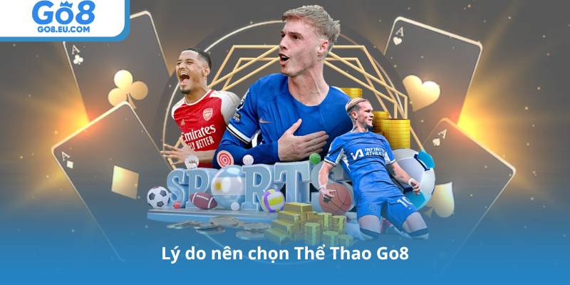 Lý do nên chọn Thể Thao Go8