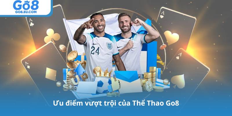 Ưu điểm vượt trội của Thể Thao Go8