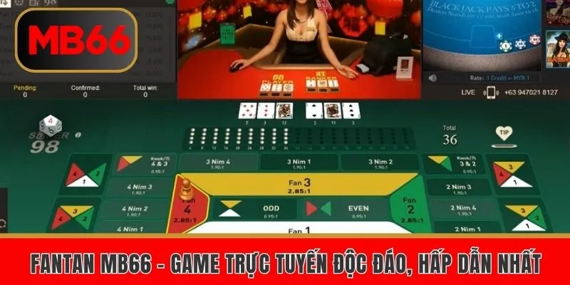 Fantan Mb66 – Game Trực Tuyến Độc Đáo, Hấp Dẫn Nhất